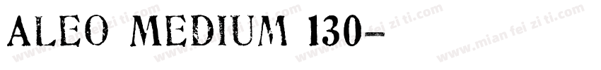 Aleo Medium 130字体转换